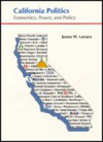 California Politics: Economics, Power & P - James W. Lamare