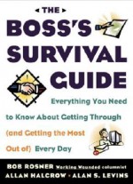 Boss's Survival Guide: Interviews - Bob Rosner, Alan Levine, Allan Halcrow