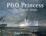 P&O Princess: The Cruise Ships - Roger Cartwright