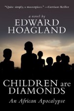 Children Are Diamonds: An African Apocalypse - Edward Hoagland