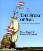 The Story Of Sail: Illustrated With 1000 Scale Drawings - Richard Woodman, Veres Laszlo