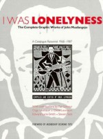 I Was Lonelyness: The Complete Graphic Works of John Muafangejo : A Catalogue Raisonne 1968-1987 - Orde Levinson, Olga Levinson, John Muafangejo