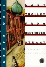 Last Trolley from Beethovenstraat - Grete Weil, John Barrett