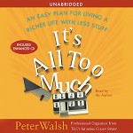 It's All Too Much: An Easy Plan for Living a Richer Life with Less Stuff - Peter Walsh, Peter Walsh, Simon & Schuster Audio