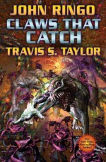 Claws that Catch (Looking Glass, Book 4) - John Ringo, Travis S. Taylor