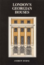 London's Georgian houses - Andrew Byrne