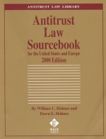 Antitrust Law Sourcebook For The United States And Europe: 2000 Edition - William C. Holmes