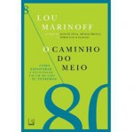 O Caminho do Meio - Lou Marinoff