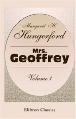 Mrs. Geoffrey: Volume 1 - Margaret Wolfe Hamilton Hungerford