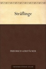 Sträflinge (German Edition) - Friedrich Gerstäcker