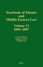 Yearbook of Islamic and Middle Eastern Law, Volume 13 - Eugene Cotran, Martin Lau, Victor Kattan, Matthias Vanhullebusch