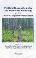 Peatland Biogeochemistry and Watershed Hydrology at the Marcell Experimental Forest - Randall Kolka, Stephen Sebestyen, Elon S. Verry, Kenneth Brooks