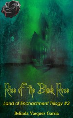 Rise of the Black Rose - Belinda Vasquez Garcia