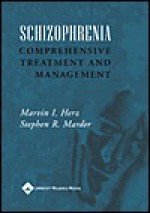 Schizophrenia: Comprehensive Treatment And Management - Marvin I. Herz, Stephen R. Marder