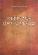 Wstęp do nauki prawa podatkowego - Bogumił Brzeziński