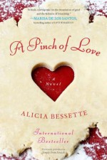 A Pinch of Love: A Novel - Alicia Bessette