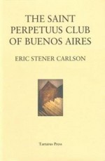 The Saint Perpetuus Club of Buenos Aires - Eric Carlson