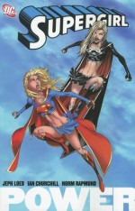 Supergirl, Vol. 1: Power - Jeph Loeb, Ian Churchill, Norm Rapmund