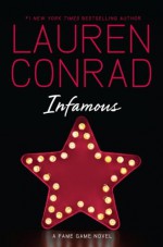 Infamous: A Fame Game Novel - Lauren Conrad