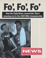 Fo', Fo', Fo': How the Daily News covered the 76ers' amazing run to the 1983 NBA championship - Philadelphia Daily News