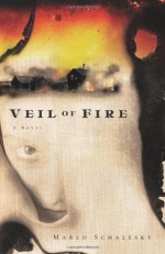 Veil of Fire: A Novel - Marlo Schalesky