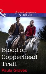 Blood on Copperhead Trail (Mills & Boon Intrigue) (Bitterwood P.D. - Book 4) - Paula Graves