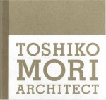 Toshiko Mori Architect - Toshiko Mori, Matilda McQuaid