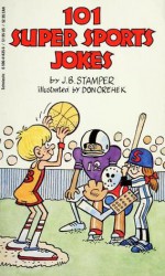 101 Super Sports Jokes - Judith Bauer Stamper, Don Orehek