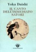 Il canto dell'immediato Satori - Yoka Daishi, Taïsen Deshimaru, Lucia Corradini