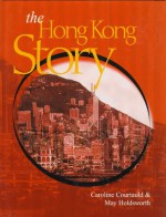 The Hong Kong Story - Caroline Courtauld, May Holdsworth