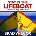 Stay In The Lifeboat[Don't Let The World Pull You Under] - Brad Wilcox