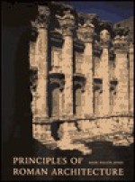 Principles of Roman Architecture - Mark Wilson Jones, Jon Van Zyle