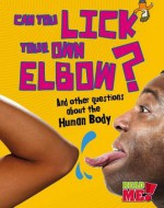 Can You Lick Your Own Elbow?: And Other Questions about the Human Body - Paul Mason