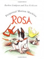 Rosa: Perpetual Motion Machine - Barbro Lindgren