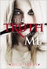 All the Truth That's in Me - Julie Berry