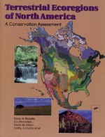 Terrestrial Ecoregions of North America: A Conservation Assessment - Taylor H. Ricketts, Eric Dinerstein, David M. Olson, Colby J. Loucks, William Eichbaum, Dominick DellaSalla, Kevin Kavanagh, Prashant Hedao, Patrick Hurley, Karen Carney, Robin Abell, Steven Walters