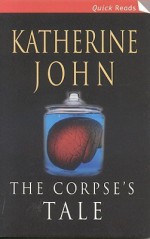 The Corpse's Tale - Katherine John