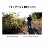 Eli Picks Berries - Jeanette Gray, Elizabeth Gray