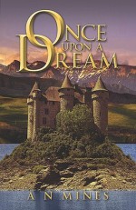 Once Upon a Dream - A.N. Mines