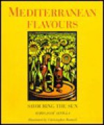 Mediterranean Flavours: Savouring the Sun - Maria Jose Sevilla, Christopher Wormell, Christopher Wormen