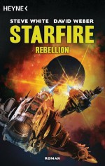 Starfire - Rebellion: Starfire1 (German Edition) - Steve White, David Weber, Heinz Zwack