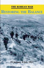 THE KOREAN WAR: RESTORING THE BALANCE - John J. McGrath