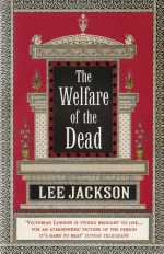 The Welfare Of The Dead: (Inspector Webb 2) - Lee Jackson