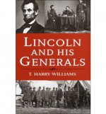 Lincoln and His Generals - T. Harry Williams