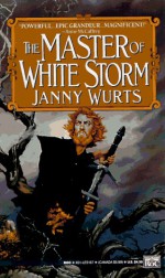 The Master of White Storm - Janny Wurts