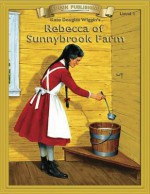 Rebecca of Sunnybrook Farm: Classic Literature Easy to Read - Kate Douglas Wiggin