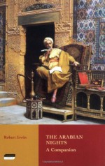 The Arabian Nights: A Companion - Robert Irwin