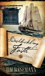 Swashbuckling Faith: Exploring for Treasure with Pirates of the Caribbean - Tim Wesemann