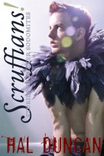 Scruffians!: Stories of Better Sodomites - Hal Duncan