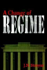 A Change Of Regime - J.N. Stroyar